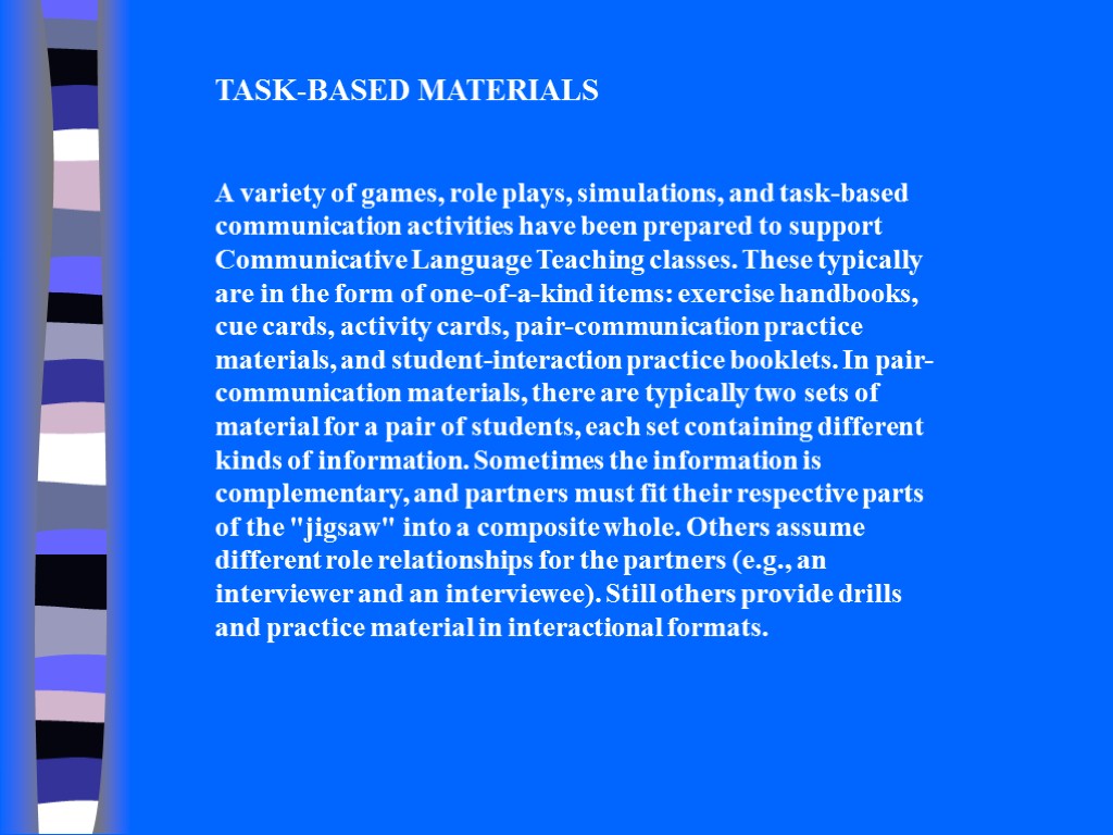 TASK-BASED MATERIALS A variety of games, role plays, simulations, and task-based communi­cation activities have